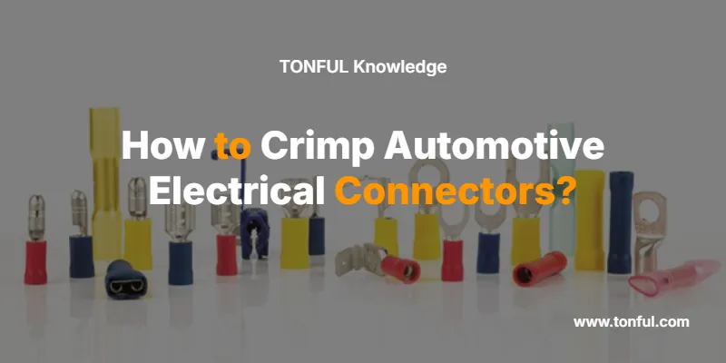 how-to-crimp-automotive-electrical-connectors