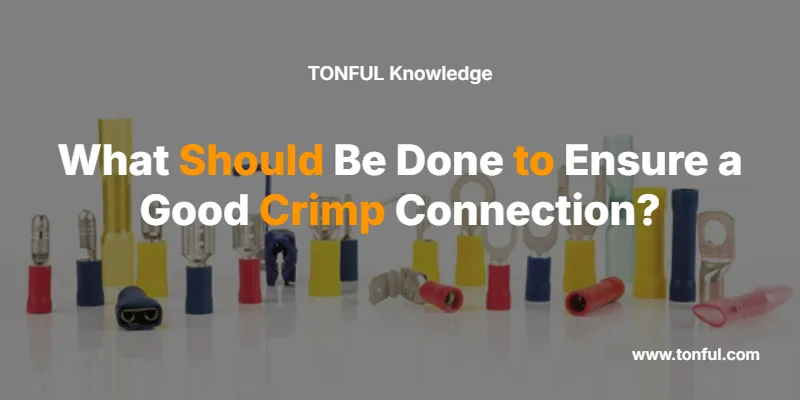 what-should-be-done-to-ensure-a-good-crimp-connect