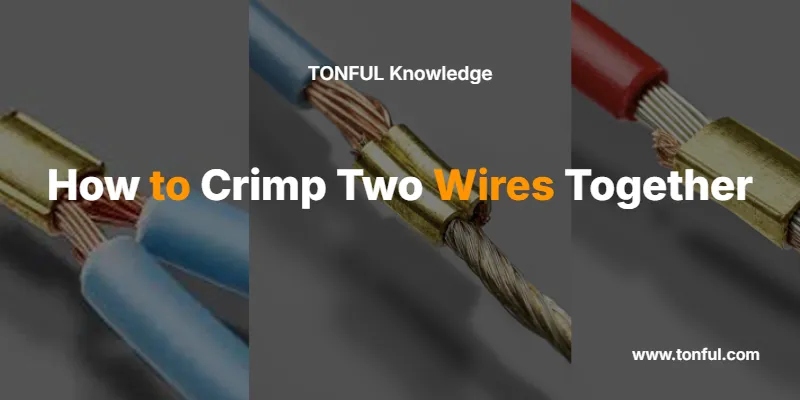 how-to-crimp-two-wires-together