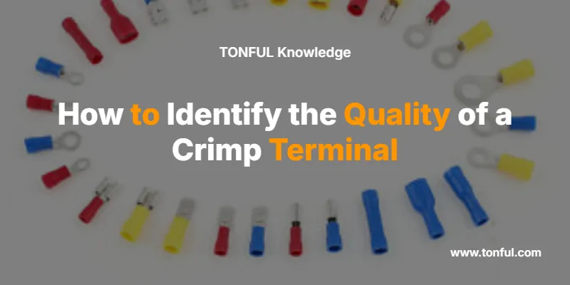 how-to-identify-the-quality-of-a-crimp-terminal