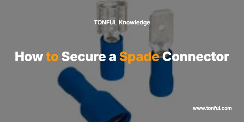 how-to-secure-a-spade-connector