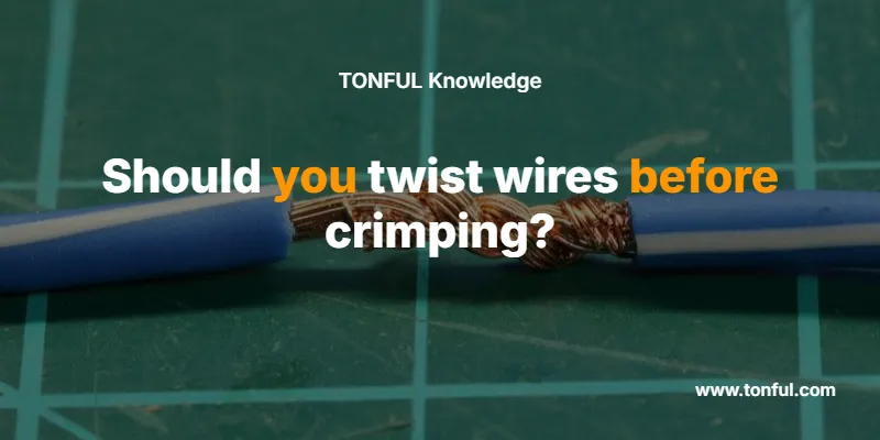 should-you-twist-wires-before-crimping