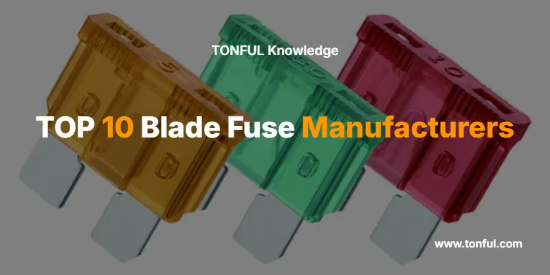 top-10-blade-fuse-manufacturers