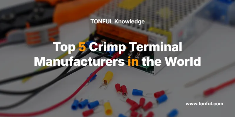 top-5-crimp-terminal-manufacturers-in-the-world