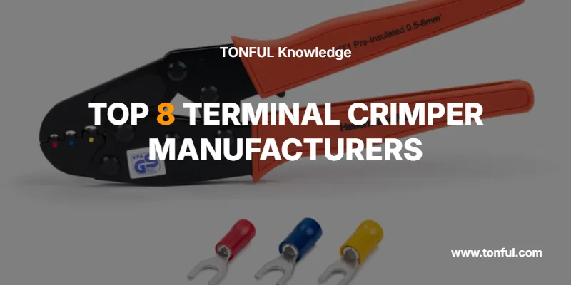 top-8-terminal-crimper-manufacturers