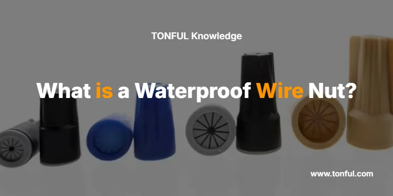 what-is-a-waterproof-wire-nut