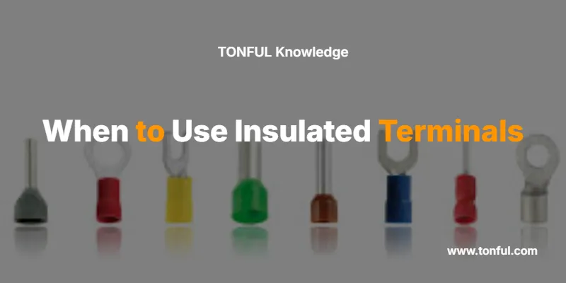 when-to-use-insulated-terminals