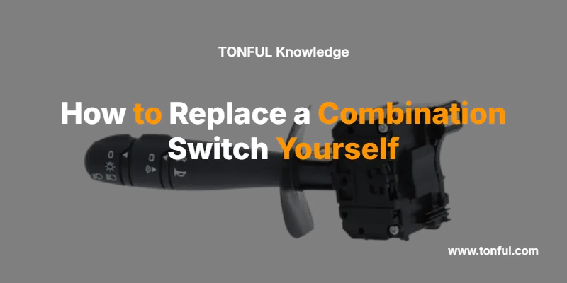 how-to-replace-a-combination-switch-yourself