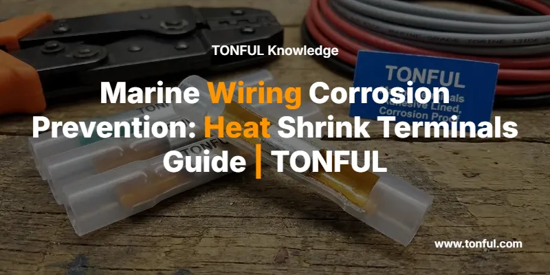 marine-wiring-corrosion-prevention-heat-shrink-terminals-guide-tonful
