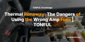 thermal-runaway-the-dangers-of-using-the-wrong-amp-fuse-tonful